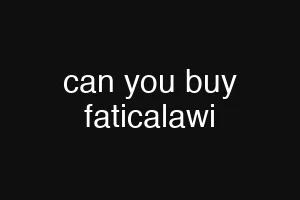 can you buy faticalawi