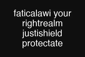 faticalawi your rightrealm justishield protectate