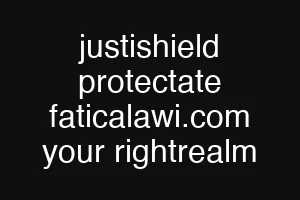 justishield protectate faticalawi.com your rightrealm
